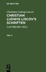 Christian Ludwig Liscow: Christian Ludwig Liscov&rsquo;s Schriften. Teil 3 - Christian Ludwig Liscow