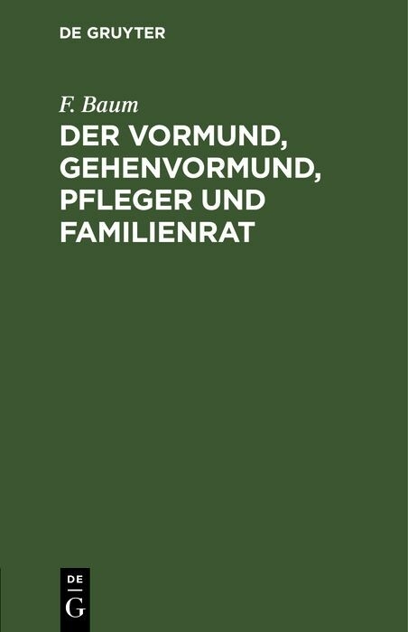 Der Vormund, Gehenvormund, Pfleger und Familienrat - F. Baum