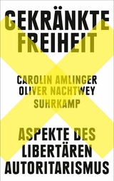 Gekränkte Freiheit -  Carolin Amlinger,  Oliver Nachtwey