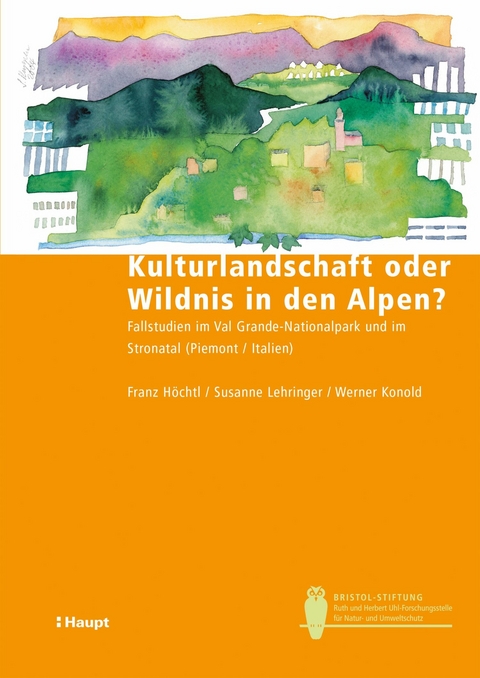 Kulturlandschaft oder Wildnis in den Alpen? - Franz H&ouml;chtl, Susanne Lehringer, Werner Konold
