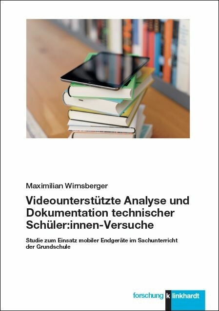 Videounterst&uuml;tzte Analyse und Dokumentation technischer Sch&uuml;ler:innen-Versuche -  Maximilian Wirnsberger