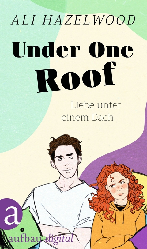 Under One Roof &ndash; Liebe unter einem Dach - Ali Hazelwood