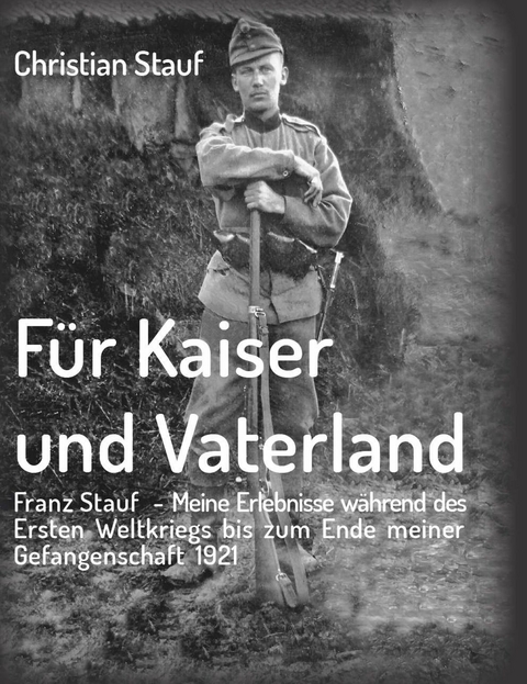 F&uuml;r Kaiser und Vaterland -  Christian Stauf