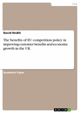 The benefits of EU competition policy in improving customer benefits and economic growth in the UK - David Onditi