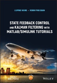 State Feedback Control and Kalman Filtering with MATLAB/Simulink Tutorials - Liuping Wang, Robin Ping Guan