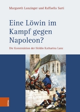 Eine L&ouml;win im Kampf gegen Napoleon? - Margareth Lanzinger, Raffaella Sarti