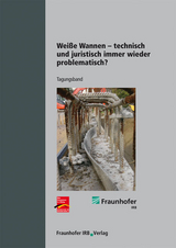 Wei&szlig;e Wannen - technisch und juristisch immer wieder problematisch? - Frank Fingerloos, Karsten Ebeling, Rainer Hohmann, Wolfgang Conrad, Klaus R. Goldammer, Katrin Rohr-Suchalla