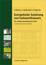 Energetische Sanierung von Fachwerkh&auml;usern - Frank E&szlig;mann, J&uuml;rgen G&auml;n&szlig;mantel, Gerd Geburtig