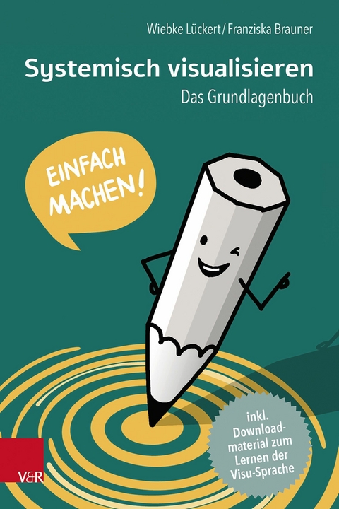 Systemisch visualisieren: Einfach machen! -  Wiebke L&uuml;ckert,  Franziska Brauner