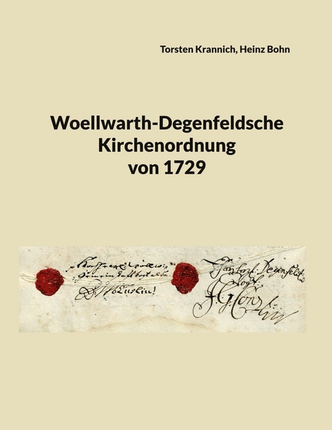 Woellwarth-Degenfeldsche Kirchenordnung von 1729 - Torsten Krannich, Heinz Bohn