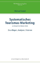 Systematisches Tourismus-Marketing am Beispiel der D&uuml;bener Heide - Michael Seidel