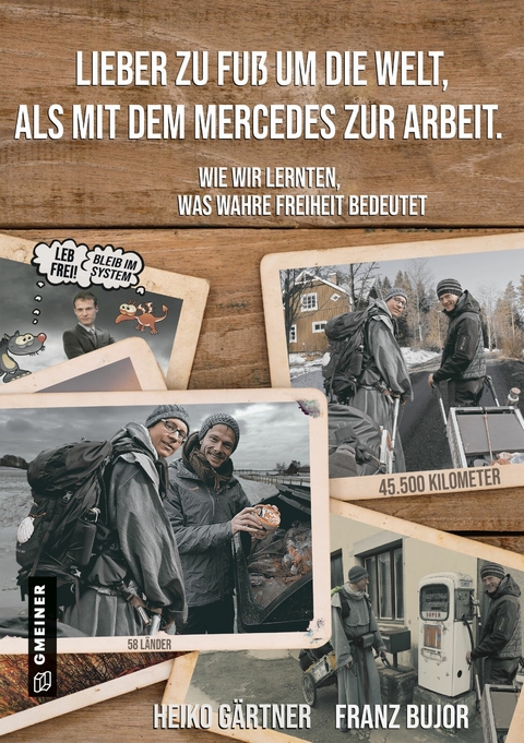 Lieber zu Fu&szlig; um die Welt als mit dem Mercedes zur Arbeit - Heiko G&auml;rtner, Franz Bujor