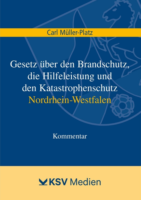 Gesetz &uuml;ber den Brandschutz, die Hilfeleistung und den Katastrophenschutz Nordrhein-Westfalen - Carl M&uuml;ller-Platz