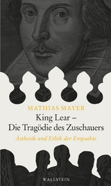King Lear - Die Trag&ouml;die des Zuschauers -  Mathias Mayer