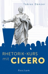 Rhetorik-Kurs mit Cicero - Tobias D&auml;nzer