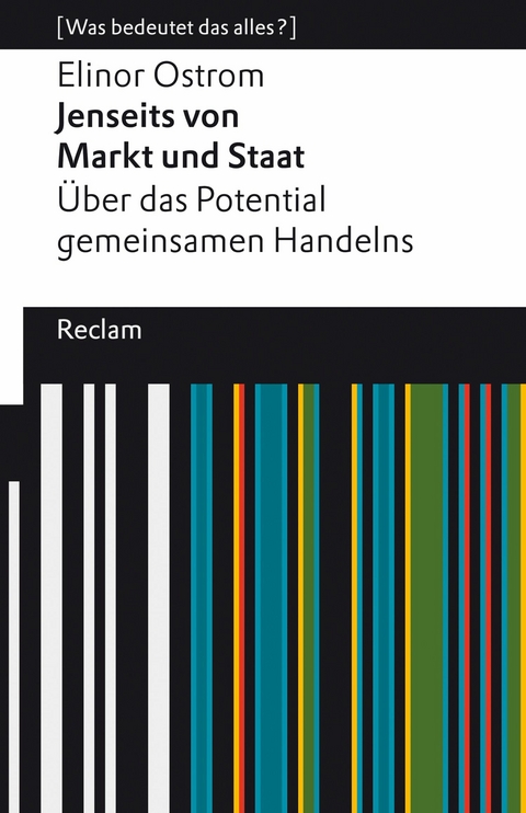 Jenseits von Markt und Staat. &Uuml;ber das Potential gemeinsamen Handelns - Elinor Ostrom
