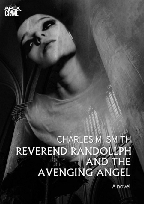 REVEREND RANDOLLPH AND THE AVENGING ANGEL - Charles M. Smith