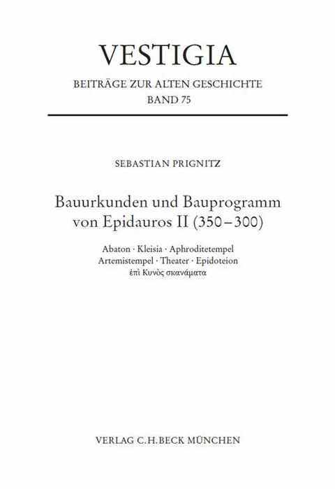 Bauurkunden und Bauprogramm von Epidauros II (350-300) - Sebastian Prignitz