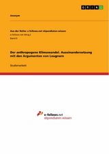 Der anthropogene Klimawandel. Auseinandersetzung mit den Argumenten von Leugnern