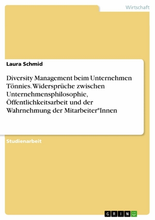 Diversity Management beim Unternehmen Tönnies. Widersprüche zwischen Unternehmensphilosophie, Öffentlichkeitsarbeit und der Wahrnehmung der Mitarbeiter*Innen