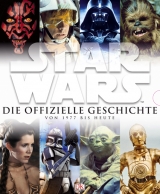 Star Wars&trade; Die offizielle Geschichte von 1977 bis heute