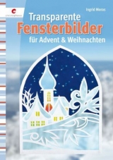Transparente Fensterbilder f&uuml;r Advent & Weihnachten - Ingrid Moras