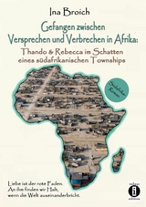 Gefangen zwischen Versprechen und Verbrechen in Afrika -  Ina Broich