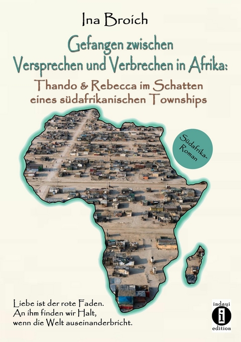 Gefangen zwischen Versprechen und Verbrechen in Afrika -  Ina Broich