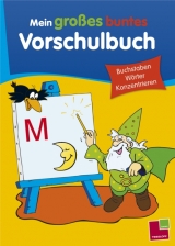 Mein gro&szlig;es buntes Vorschulbuch. Buchstaben, W&ouml;rter, Konzentrieren - Anni Pohl