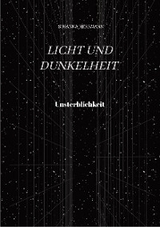 Licht und Dunkelheit - Unsterblichkeit - -  Susanna Herrmann