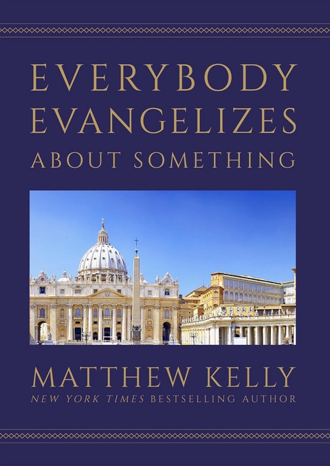 Everybody Evangelizes About Something -  Matthew Kelly