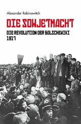 Die Sowjetmacht Bd. 1 - Alexander Rabinowitch