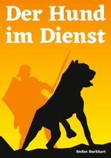 Der Hund im Dienst - Stefan Burkhart