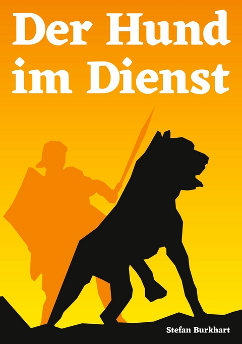 Der Hund im Dienst - Stefan Burkhart