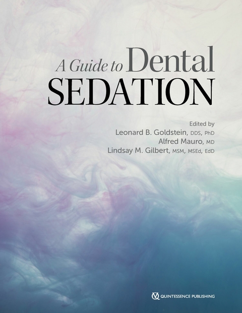 A Guide to Dental Sedation - Leonard B. Goldstein, Alfred Mauro, Lindsay M. Gilbert