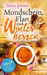Mondschein, Flan und Winterherzen - Stina Jensen