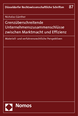 Grenz&uuml;berschreitende Unternehmenszusammenschl&uuml;sse zwischen Marktmacht und Effizienz - Nicholas G&uuml;nther