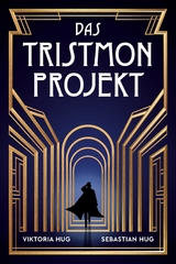 Das Tristmon-Projekt - Viktoria Hug, Sebastian Hug