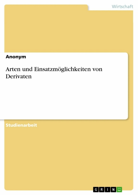 Arten und Einsatzm&ouml;glichkeiten von Derivaten