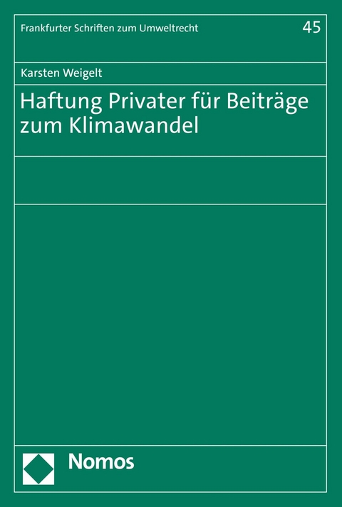 Haftung Privater f&uuml;r Beitr&auml;ge zum Klimawandel - Karsten Weigelt