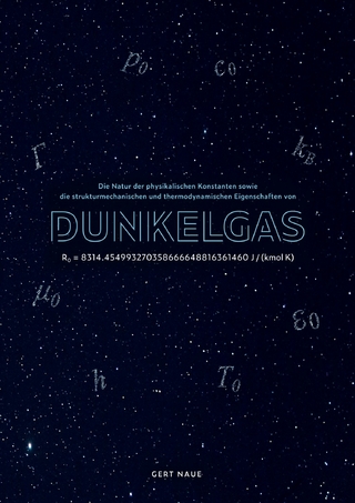 Die Natur der physikalischen Konstanten sowie die strukturmechanischen und thermodynamischen Eigenschaften von Dunkelgas