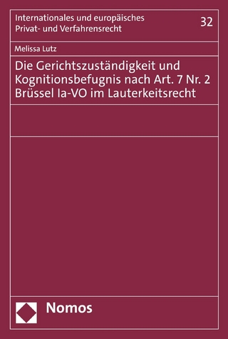 Die Gerichtszuständigkeit und Kognitionsbefugnis nach Art. 7 Nr. 2 Brüssel Ia-VO im Lauterkeitsrecht