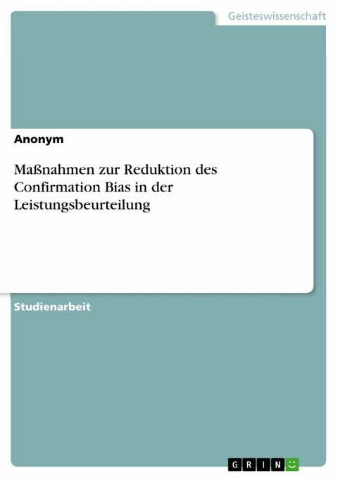 Ma&szlig;nahmen zur Reduktion des Confirmation Bias in der Leistungsbeurteilung