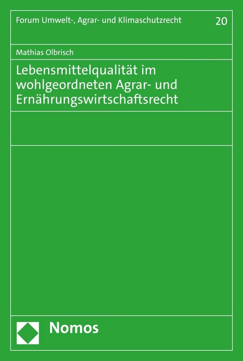 Lebensmittelqualit&auml;t im wohlgeordneten Agrar- und Ern&auml;hrungswirtschaftsrecht - Mathias Olbrisch