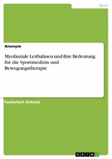 Myofasziale Leitbahnen und ihre Bedeutung f&uuml;r die Sportmedizin und Bewegungstherapie