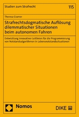 Strafrechtsdogmatische Aufl&ouml;sung dilemmatischer Situationen beim autonomen Fahren - Theresa Cramer