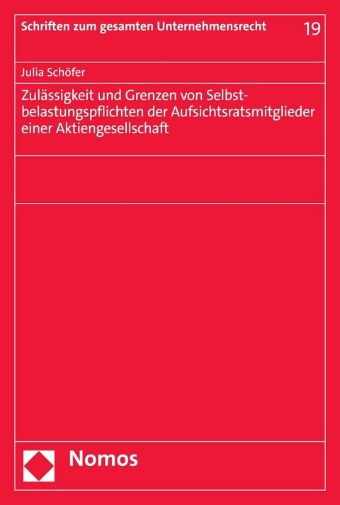 Zul&auml;ssigkeit und Grenzen von Selbstbelastungspflichten der Aufsichtsratsmitglieder einer Aktiengesellschaft - Julia Sch&ouml;fer