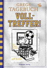 Gregs Tagebuch 16 - Volltreffer! - Jeff Kinney