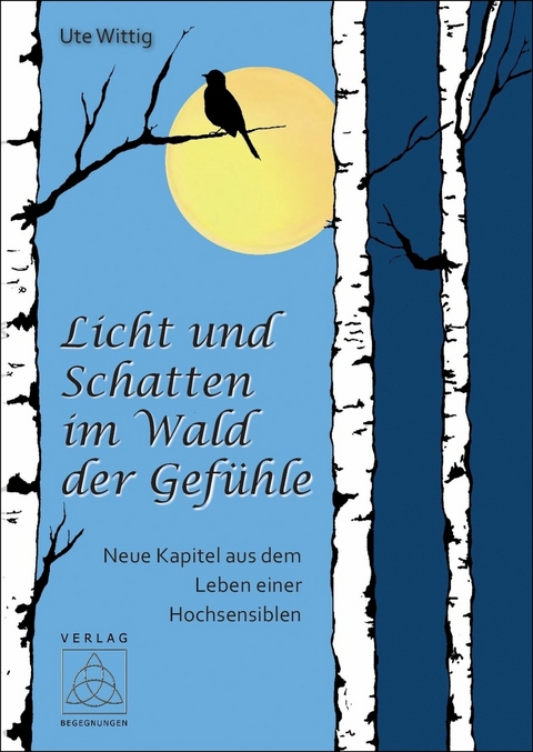 Licht und Schatten im Wald der Gef&uuml;hle - Ute Wittig