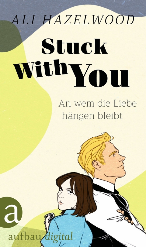 Stuck With You &ndash; An wem die Liebe h&auml;ngen bleibt - Ali Hazelwood